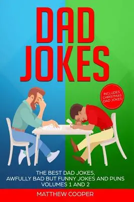 Les blagues de papa : Les meilleures blagues de papa, des blagues et des jeux de mots terriblement mauvais mais drôles Volumes 1 et 2 - Dad Jokes: The Best Dad Jokes, Awfully Bad but Funny Jokes and Puns Volumes 1 and 2