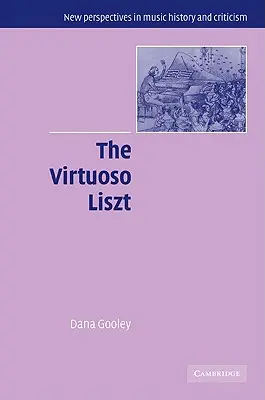 Le virtuose Liszt - The Virtuoso Liszt