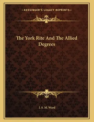 Le Rite d'York et les degrés alliés - The York Rite And The Allied Degrees