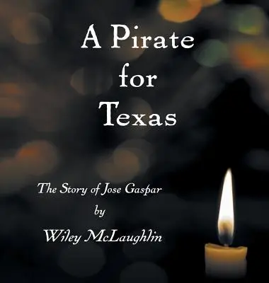 Un pirate pour le Texas : L'histoire de Jose Gaspar - A Pirate for Texas: The Story of Jose Gaspar