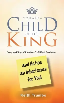 Tu es un enfant du roi : et il a un héritage pour toi ! - You Are a Child of the King: and He has an inheritance for you!