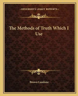 Les méthodes de vérité que j'utilise - The Methods of Truth Which I Use