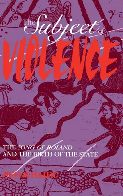 Le sujet de la violence : La Chanson de Roland et la naissance de l'État - The Subject of Violence: The Song of Roland and the Birth of the State