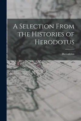 Une sélection des Histoires d'Hérodote - A Selection From the Histories of Herodotus