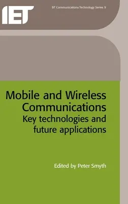 Communications mobiles et sans fil : Technologies clés et applications futures - Mobile and Wireless Communications: Key Technologies and Future Applications
