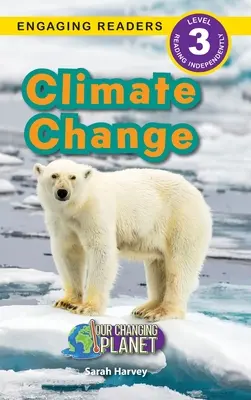 Le changement climatique : Notre planète en mutation (Engaging Readers, niveau 3) - Climate Change: Our Changing Planet (Engaging Readers, Level 3)