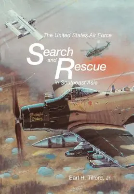 La recherche et le sauvetage dans l'armée de l'air américaine en Asie du Sud-Est - The United States Air Force Search and Rescue in Southeast Asia