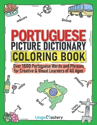 Dictionnaire en images du portugais : Plus de 1500 mots et expressions portugais pour les apprenants créatifs et visuels de tous âges. - Portuguese Picture Dictionary Coloring Book: Over 1500 Portuguese Words and Phrases for Creative & Visual Learners of All Ages