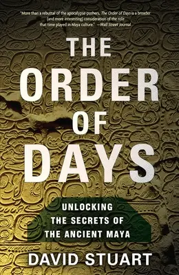 L'ordre des jours : Le monde maya et la vérité sur 2012 - The Order of Days: The Maya World and the Truth about 2012