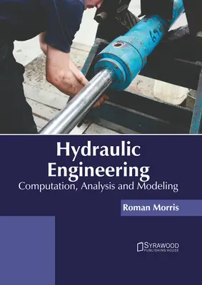 Ingénierie hydraulique : Calcul, analyse et modélisation - Hydraulic Engineering: Computation, Analysis and Modeling