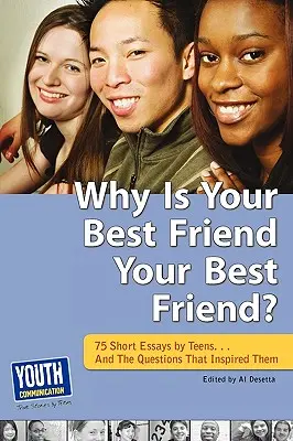 Pourquoi votre meilleur ami est-il votre meilleur ami ? 75 courts essais. . et les questions qui les ont inspirés - Why Is Your Best Friend Your Best Friend?: 75 Short Essays. . . and the Questions That Inspired Them