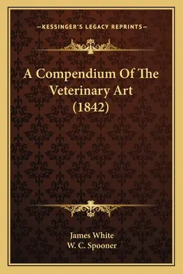 Un compendium de l'art vétérinaire (1842) - A Compendium Of The Veterinary Art (1842)