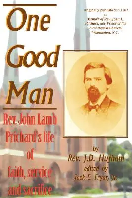 Un homme bon : La vie de foi, de service et de sacrifice du révérend John Lamb Prichard - One Good Man: Rev. John Lamb Prichard's life of faith, service and sacrifice