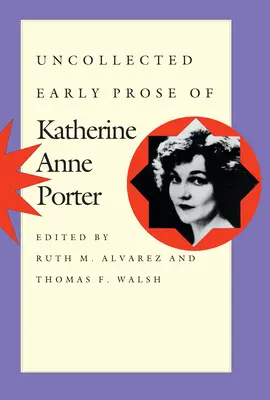 Prose ancienne non recueillie de Katherine Anne Porter - Uncollected Early Prose of Katherine Anne Porter