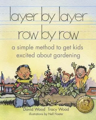 couche par couche rangée par rangée : une méthode simple pour intéresser les enfants au jardinage - layer by layer row by row: a simple method to get kids excited about gardening