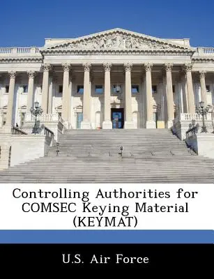 Autorités de contrôle pour le matériel d'encodage Comsec (Keymat) - Controlling Authorities for Comsec Keying Material (Keymat)