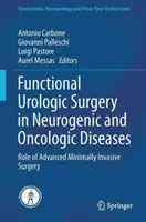 Chirurgie urologique fonctionnelle dans les maladies neurogènes et oncologiques : Rôle de la chirurgie mini-invasive avancée - Functional Urologic Surgery in Neurogenic and Oncologic Diseases: Role of Advanced Minimally Invasive Surgery