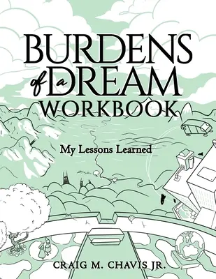 Le cahier des charges d'un rêve : Mes leçons apprises - Burdens of a Dream Workbook: My Lessons Learned