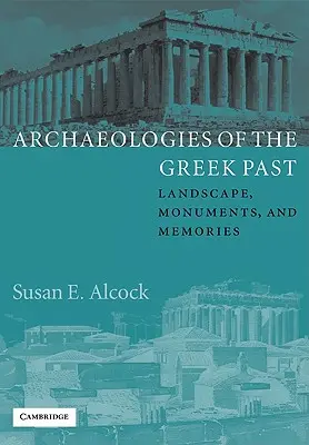 Archéologies du passé grec : Paysage, monuments et mémoires - Archaeologies of the Greek Past: Landscape, Monuments, and Memories