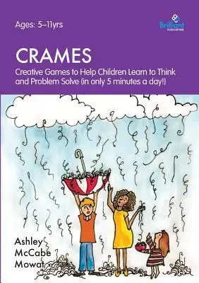 Crames - Jeux créatifs pour aider les enfants à apprendre à penser et à résoudre des problèmes (en seulement 5 minutes par jour !) - Crames - Creative Games to Help Children Learn to Think and Problem Solve (in Only 5 Minutes a Day!)