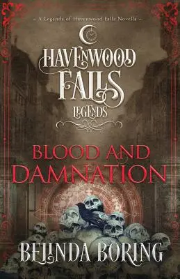 Sang et damnation : Une nouvelle des Légendes de Havenwood Falls - Blood and Damnation: A Legends of Havenwood Falls Novella