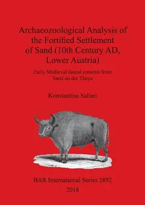 Analyse archéozoologique de l'établissement fortifié de Sand (10e siècle après J.-C., Basse-Autriche) : Vestiges fauniques du haut Moyen Âge provenant de Sand an der Thaya - Archaeozoological Analysis of the Fortified Settlement of Sand (10th Century AD, Lower Austria): Early Medieval faunal remains from Sand an der Thaya