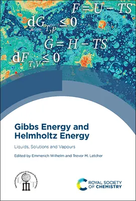 Énergie de Gibbs et énergie de Helmholtz : Liquides, solutions et vapeurs - Gibbs Energy and Helmholtz Energy: Liquids, Solutions and Vapours