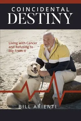 Coincidental Destiny : Vivre avec le cancer et refuser d'en mourir - Coincidental Destiny: Living with Cancer and Refusing to Die From It