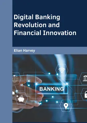 Révolution bancaire numérique et innovation financière - Digital Banking Revolution and Financial Innovation