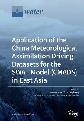 Application des ensembles de données d'assimilation météorologique de la Chine pour le modèle SWAT (CMADS) en Asie de l'Est - Application of the China Meteorological Assimilation Driving Datasets for the SWAT Model (CMADS) in East Asia