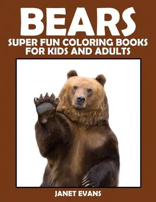 Ours : Les enfants de l'école : un guide pour les débutants sur la façon de faire l'école à la maison. - Bears: Super Fun Coloring Books for Kids and Adults