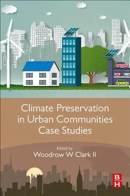 Préservation du climat dans les communautés urbaines : études de cas - Climate Preservation in Urban Communities Case Studies