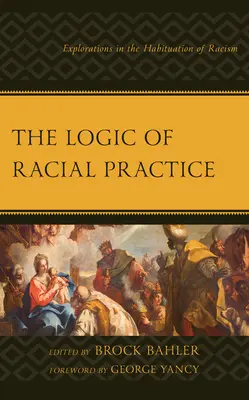 La logique des pratiques raciales : Exploration de l'accoutumance au racisme - The Logic of Racial Practice: Explorations in the Habituation of Racism