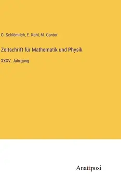 Zeitschrift fr Mathematik und Physik : XXXV. Jahrgang (Revue de mathématiques et de physique) - Zeitschrift fr Mathematik und Physik: XXXV. Jahrgang