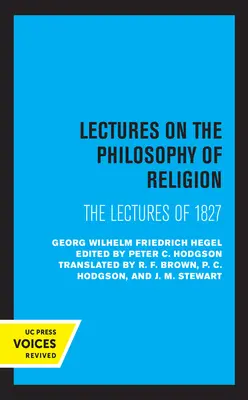 Lectures on the Philosophy of Religion : Les conférences de 1827 - Lectures on the Philosophy of Religion: The Lectures of 1827