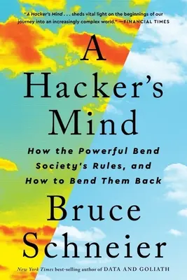 L'esprit d'un hacker : comment les puissants détournent les règles de la société et comment les faire reculer - A Hacker's Mind: How the Powerful Bend Society's Rules, and How to Bend Them Back