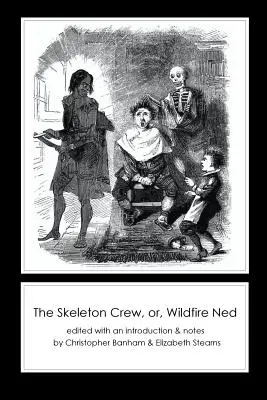 L'équipage du squelette, ou Ned le feu follet - The Skeleton Crew, or, Wildfire Ned