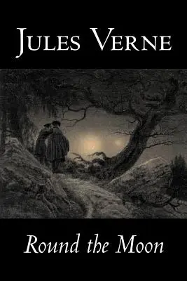 Autour de la Lune par Jules Verne, Fiction, Fantaisie et Magie - Round the Moon by Jules Verne, Fiction, Fantasy & Magic