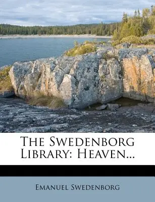 La bibliothèque de Swedenborg : Le Ciel... - The Swedenborg Library: Heaven...