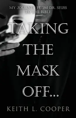 Enlever le masque...mon voyage du Dr. Seuss à la Bible : Une chronologie de l'auto-réflexion basée sur des événements liés aux émotions - Taking the Mask off...my Journey from Dr. Seuss to the Bible: A Chronology of Self Reflection Based on Events Tied to Emotions