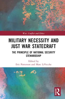 Nécessité militaire et guerre juste : Le principe de la gestion de la sécurité nationale - Military Necessity and Just War Statecraft: The Principle of National Security Stewardship