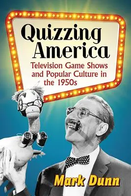 Quizzing America : Les jeux télévisés et la culture populaire dans les années 1950 - Quizzing America: Television Game Shows and Popular Culture in the 1950s