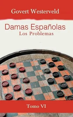 Damas Espaolas : Les problèmes. Tomo VI - Damas Espaolas: Los Problemas. Tomo VI