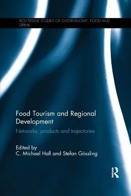 Tourisme alimentaire et développement régional : Réseaux, produits et trajectoires - Food Tourism and Regional Development: Networks, products and trajectories