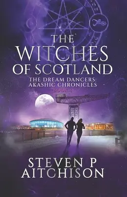 Les sorcières d'Écosse : Les Danseuses du Rêve : Chroniques Akashiques Livre 4 - The Witches of Scotland: The Dream Dancers: Akashic Chronicles Book 4