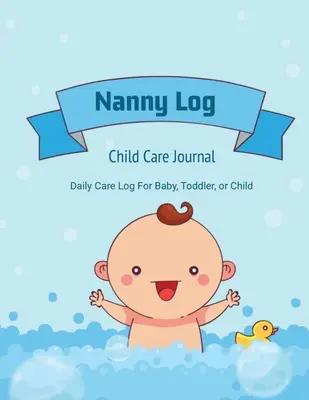 Journal de la nounou : Journal de soins quotidiens, bébé ou enfant, suivi du temps de sommeil, alimentation, changement de couche, activité, notes d'urgence, livre - Nanny Log: Daily Care Journal, Baby or Child, Track Sleep Time, Feeding, Diaper Changes, Activity, Emergency Notes, Book