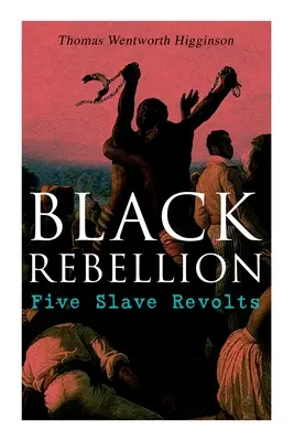 Rébellion noire : Cinq révoltes d'esclaves - Black Rebellion: Five Slave Revolts