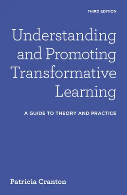 Comprendre et promouvoir l'apprentissage transformateur : Un guide pour la théorie et la pratique - Understanding and Promoting Transformative Learning: A Guide to Theory and Practice