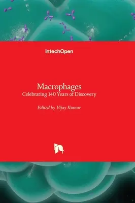 Macrophages - Célébration de 140 ans de découvertes - Macrophages - Celebrating 140 Years of Discovery