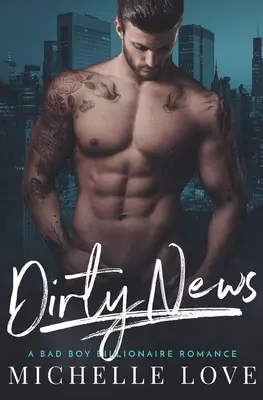 Dirty News : Une histoire d'amour entre un mauvais garçon et un milliardaire - Dirty News: A Bad Boy Billionaire Romance